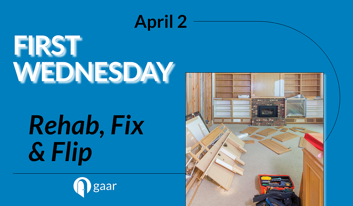 First Wednesday: Rehab, Fix & Flip on April 2nd